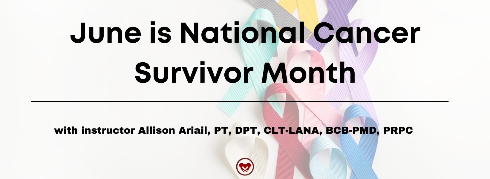 June is National Cancer Survivor Month