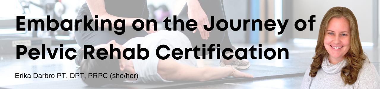 Embarking on the Journey of Pelvic Rehab Certification: A Personal and Professional Commitment