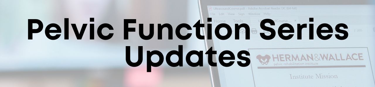 Pelvic Function Series Updates