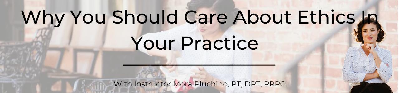 Why You Should Care About Ethics In Your Practice