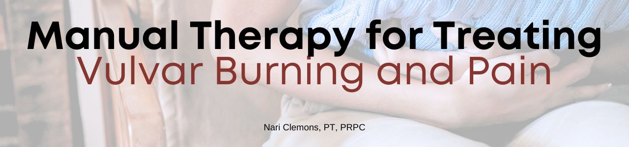 Manual Therapy for Treating Vulvar Burning and Pain
