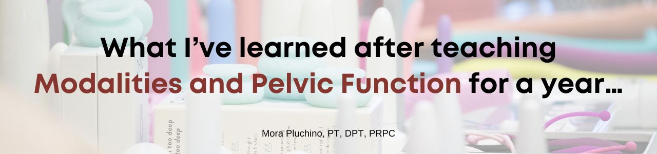 What I’ve learned after teaching “Modalities and Pelvic Function” for a year