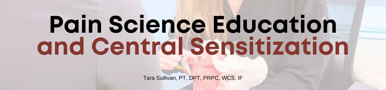 Pain Science Education and Central Sensitization