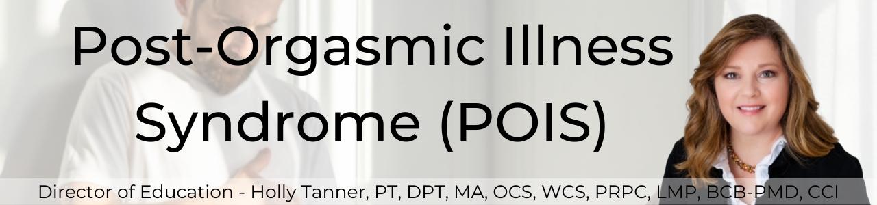 Post-Orgasmic Illness Syndrome (POIS)