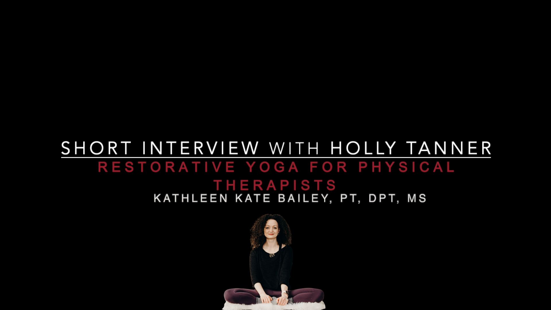 Bring Mindfulness into Your Practice with Restorative Yoga - A Short Interview with Kate Bailey